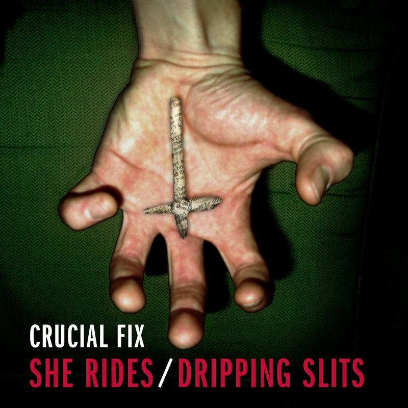 She Rides/Dripping Slits - Crucial Fix Split 7"